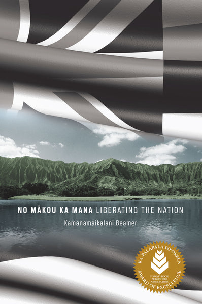 No Mākou ka Mana: Liberating the Nation (hardcover)