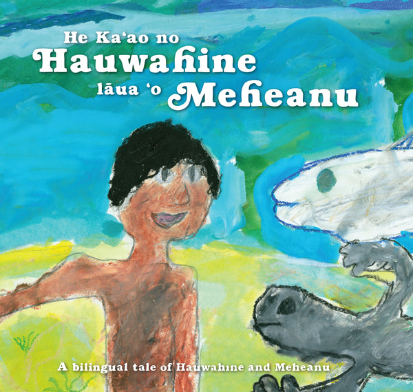 He Ka‘ao no Hauwahine lāua ‘o Meheanu / A Tale of Hauwahine and Meheanu (bilingual)