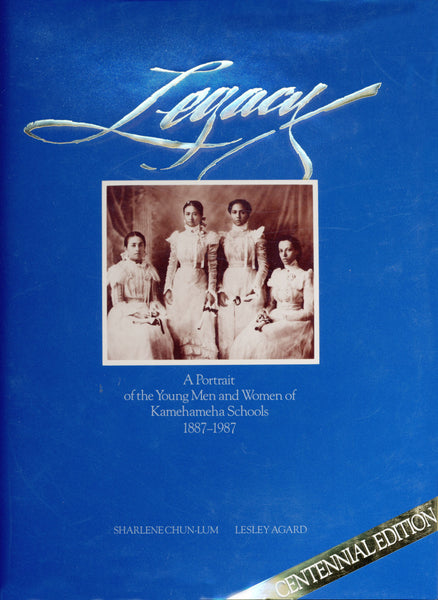 Legacy: A Portrait of the Young Men and Women of Kamehameha Schools, 1887–1987