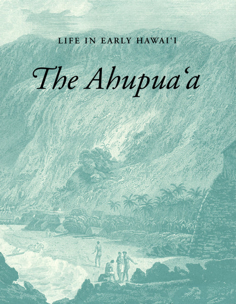 Life in Early Hawai‘i: The Ahupua‘a (3rd edition)