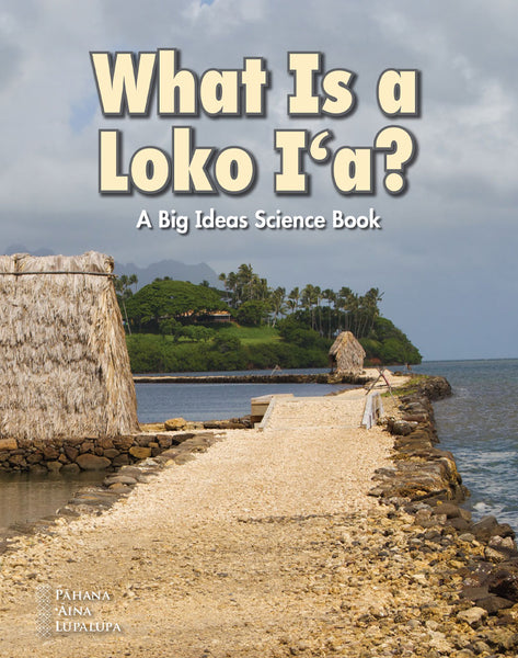 What Is a Loko I‘a? – A Big Ideas Science Book (PAL)